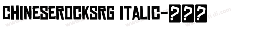 ChineseRocksRg Italic字体转换 ChineseRocksRg Italic字体转换